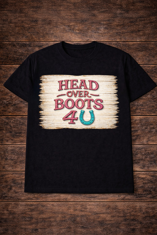 Head Over Boots 4 U Tee